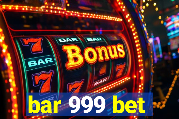 bar 999 bet